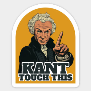 kant touch this